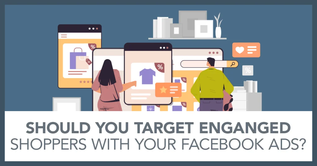 Engaged Shoppers Facebook Ads