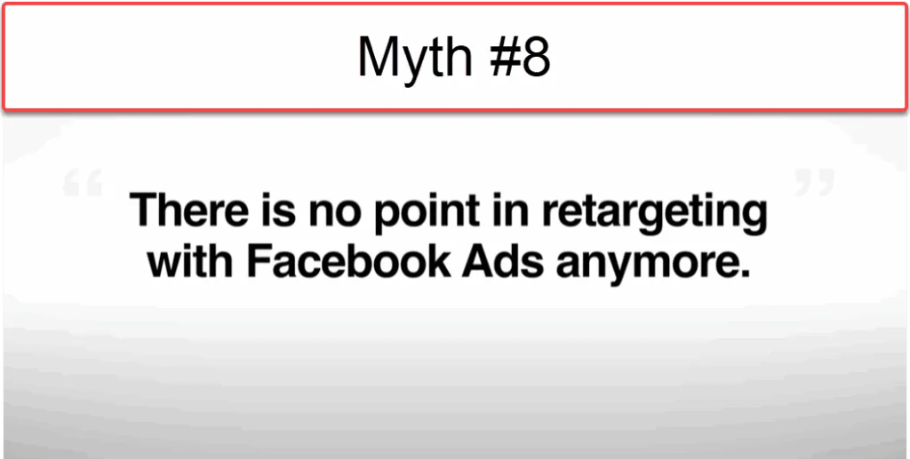Facebook ad myth #8. There is no point in retargeting with Facebook ads anymore.