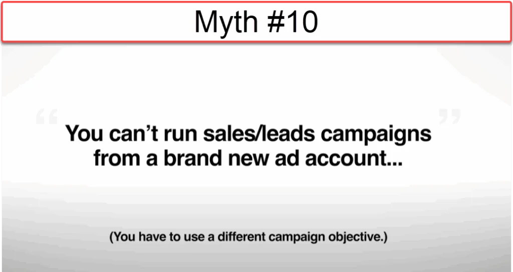 Facebook Ads Myth #10 You can't run sales / leads campaigns from a brand new ad account.